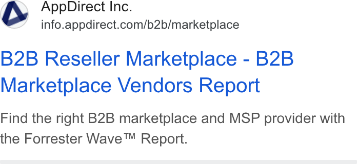 AppDirect ad on Google Ads: B2B Reseller Marketplace - B2B Marketplace Vendors Report Find the right B2B marketplace and MSP provider with the Forrester Wave™ Report.