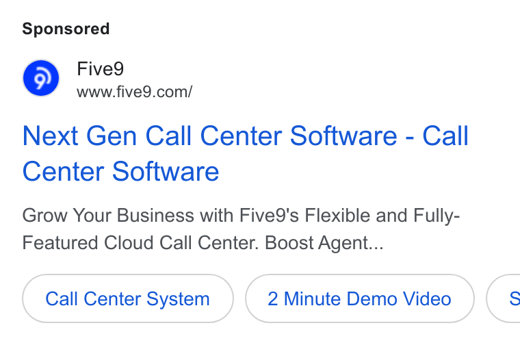 Five9 ad on Google Ads: Next Gen Call Center Software - Call Center Software Grow Your Business with Five9's Flexible and Fully- Featured Cloud Call Center. Boost Agent... Call Center System 2 Minute Demo Video (s