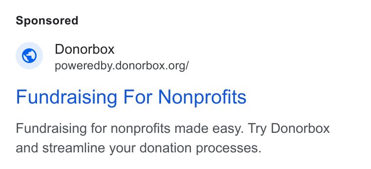 Donorbox ad on Google Ads: Fundraising For Nonprofits Fundraising for nonprofits made easy. Try Donorbox and streamline your donation processes.