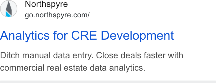 Northspyre ad on Google Ads: Analytics for CRE Development Ditch manual data entry. Close deals faster with commercial real estate data analytics.