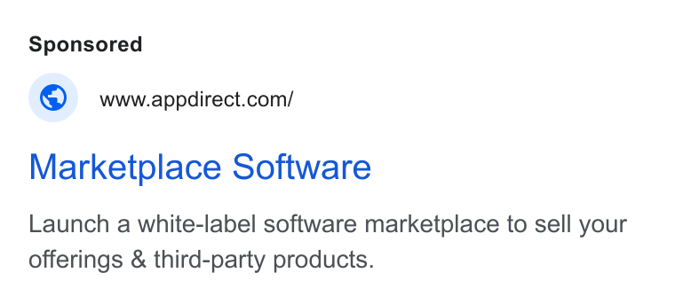 AppDirect ad on Google Ads: Marketplace Software Launch a white-label software marketplace to sell your offerings & third-party products.