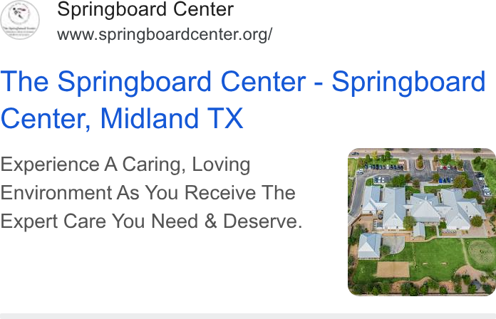 Bloomerang ad on Google Ads: The Springboard Center - Springboard Center, Midland TX Experience A Caring, Loving Environment As You Receive The Expert Care You Need & Deserve.