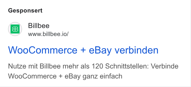 Billbee ad on Google Ads: Gesponsert Billbee www.billbee.io/ Woo Commerce + e Bay verbinden Nutze mit Billbee mehr als 120 Schnittstellen: Verbinde Woo Commerce + e Bay ganz einfach