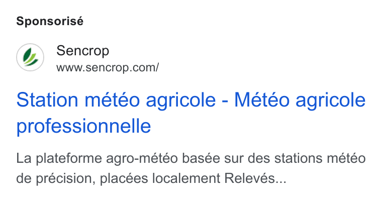 Sencrop ad on Google Ads: Sponsorisé Station meteo agricole - Meteo agricole professionnelle La plateforme agro-météo basée sur des stations météo de précision, placées localement Relevés...