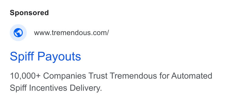 Tremendous ad on Google Ads: Spiff Payouts 10,000+ Companies Trust Tremendous for Automated Spiff Incentives Delivery.