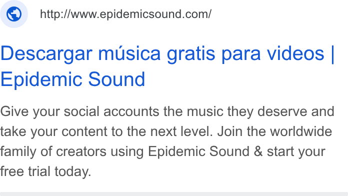 Epidemic Sound ad on Google Ads: Descargar musica gratis para videos | Epidemic Sound Give your social accounts the music they deserve and take your content to the next level. Join the worldwide family of creators using Epidemic Sound & start your free trial today.