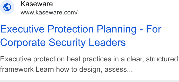 Kaseware ad on Google Ads: Executive Protection Planning - For Corporate Security Leaders Executive protection best practices in a clear, structured framework Learn how to design, assess...