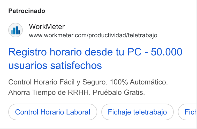 WorkMeter ad on Google Ads: Patrocinado Registro horario desde tu PC - 50.000 usuarios satisfechos Control Horario Facil y Seguro. 100% Automatico. Ahorra Tiempo de RRHH. Pruébalo Gratis. Control Horario Laboral Fichaje teletrabajo Fict