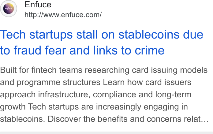 Enfuce ad on Google Ads: Tech startups stall on stablecoins due to fraud fear and links to crime Built for fintech teams researching card issuing models and programme structures Learn how card issuers approach infrastructure, compliance and long-term growth Tech startups are increasingly engaging in stablecoins. Discover the benefits and concerns relat...