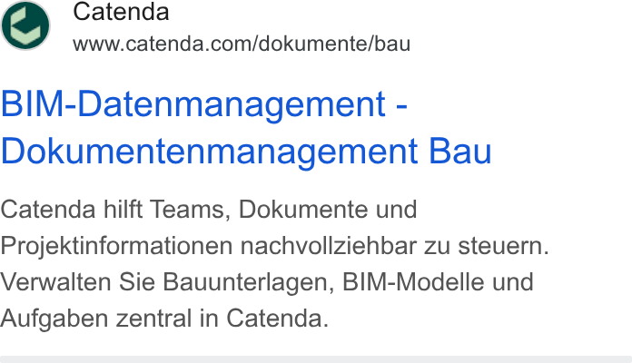 Catenda ad on Google Ads: BIM-Datenmanagement - Dokumentenmanagement Bau Catenda hilft Teams, Dokumente und Projektinformationen nachvollziehbar zu steuern. Verwalten Sie Bauunterlagen, BIM-Modelle und Aufgaben zentral in Catenda.