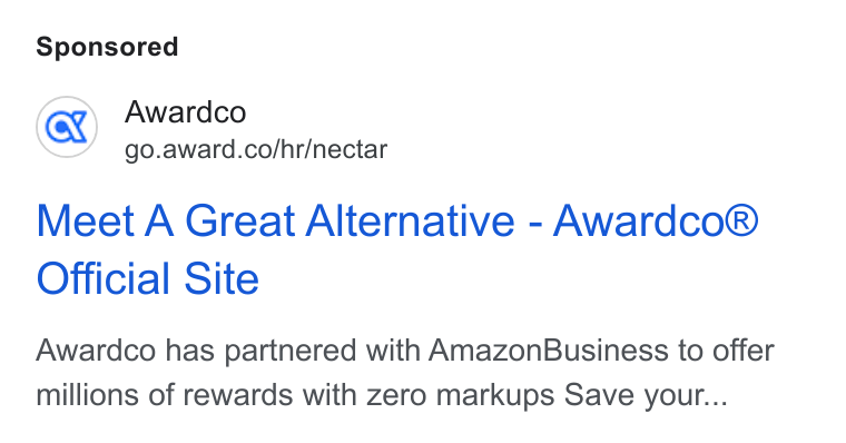Awardco ad on Google Ads: Meet A Great Alternative - Awardco® Official Site Awardco has partnered with Amazon Business to offer millions of rewards with zero markups Save your...