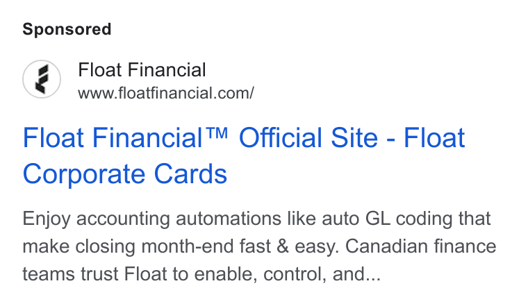 Float ad on Google Ads: Float Financial™ Official Site - Float Corporate Cards Enjoy accounting automations like auto GL coding that make closing month-end fast & easy. Canadian finance teams trust Float to enable, control, and...