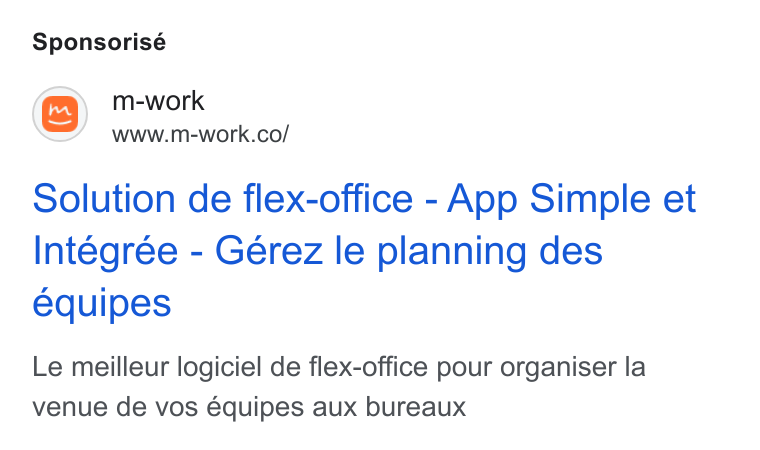 m-work ad on Google Ads: Sponsorisé Solution de flex-office - App Simple et Intégrée - Gérez le planning des equipes Le meilleur logiciel de flex-office pour organiser la venue de vos équipes aux bureaux