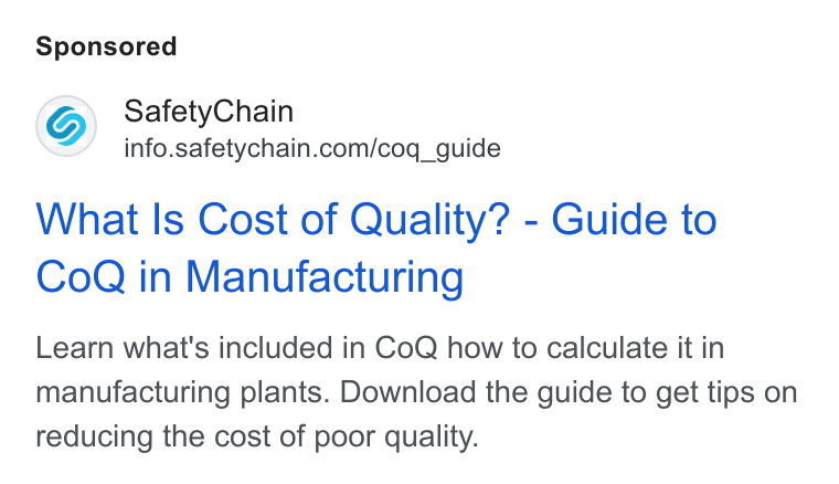 SafetyChain Software ad on Google Ads: What Is Cost of Quality? - Guide to Co Q in Manufacturing Learn what's included in Co Q how to calculate it in manufacturing plants. Download the guide to get tips on reducing the cost of poor quality.