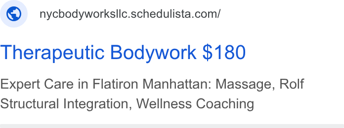 Schedulista ad on Google Ads: Therapeutic Bodywork $180 Expert Care in Flatiron Manhattan: Massage, Rolf Structural Integration, Wellness Coaching