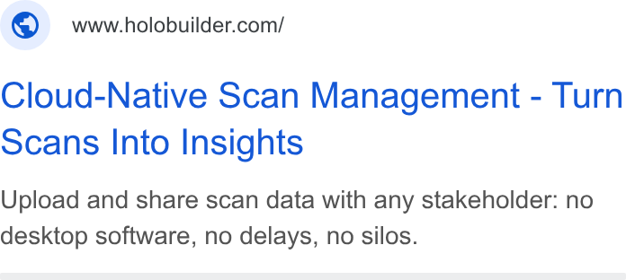 FARO Building Insights ad on Google Ads: Cloud-Native Scan Management - Turn scans Into Insights Upload and share scan data with any stakeholder: no desktop software, no delays, no silos.
