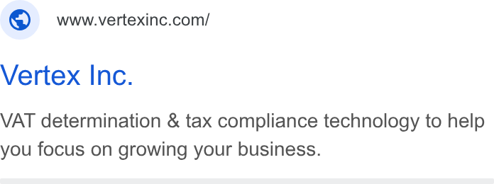 Vertex ad on Google Ads: Vertex Inc. VAT determination & tax compliance technology to help you focus on growing your business.