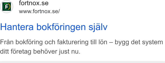 Fortnox ad on Google Ads: “ owww.fortnox.se/ Hantera bokforingen sjalv Fran bokforing och fakturering till lon — bygg det system ditt foretag behover just nu.