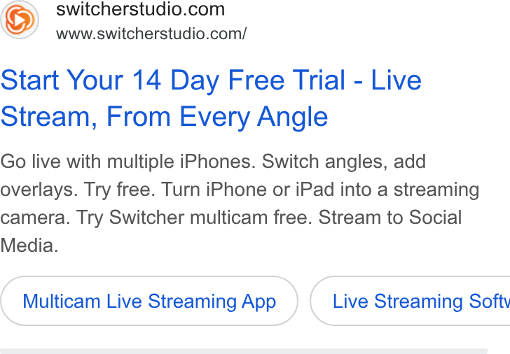 Switcher ad on Google Ads: www.switcherstudio.com/ Start Your 14 Day Free Trial - Live Stream, From Every Angle Go live with multiple i Phones. Switch angles, add overlays. Try free. Turn i Phone or i Pad into a streaming camera. Try Switcher multicam free. Stream to Social Media. Multicam Live Streaming App ) ( Live Streaming Soft