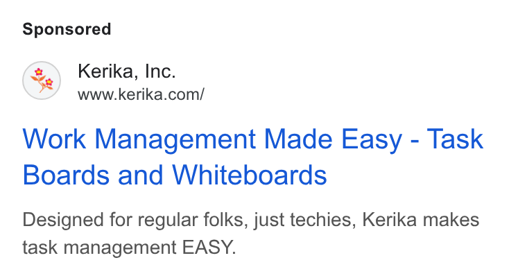 Kerika ad on Google Ads: Work Management Made Easy - Task Boards and Whiteboards Designed for regular folks, just techies, Kerika makes task management EASY.
