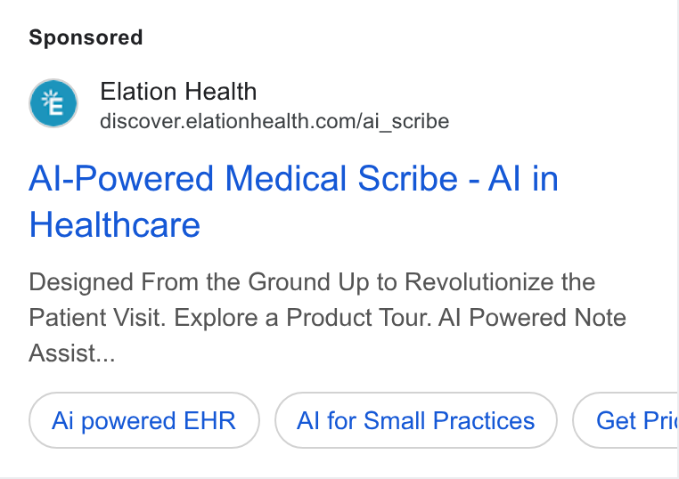 Elation Health ad on Google Ads: Al-Powered Medical Scribe - Al in Healthcare Designed From the Ground Up to Revolutionize the Patient Visit. Explore a Product Tour. Al Powered Note Assist... Ai powered EHR Al for Small Practices Get Pri