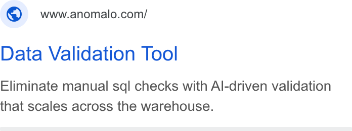 Anomalo ad on Google Ads: Data Validation Tool Eliminate manual sql checks with Al-driven validation that scales across the warehouse.