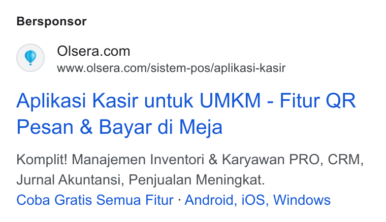 Olsera ad on Google Ads: www.olsera.com/sistem-pos/aplikasi-kasir Aplikasi Kasir untuk UMKM - Fitur QR Pesan & Bayar di Meja Komplit! Manajemen Inventori & Karyawan PRO, CRM, Jurnal Akuntansi, Penjualan Meningkat. Coba Gratis Semua Fitur - Android, i OS, Windows