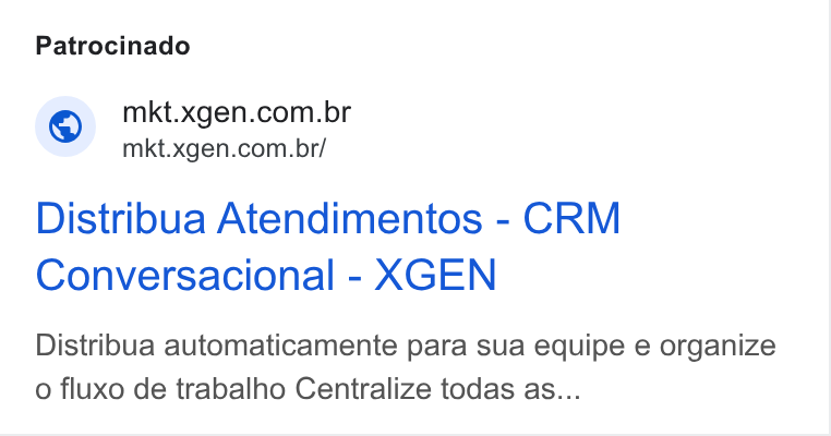 XGEN ad on Google Ads: ~ mkt.xgen.com.br/ Distribua Atendimentos - CRM Conversacional - XGEN Distribua automaticamente para sua equipe e organize 0 fluxo de trabalho Centralize todas as...