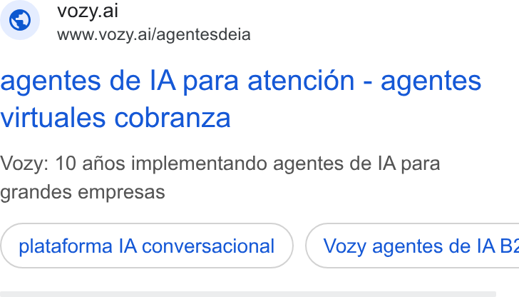 Vozy ad on Google Ads: © vozy.ai www.vozy.ai/agentesdeia agentes de IA para atencion - agentes virtuales cobranza Vozy: 10 afhios implementando agentes de IA para grandes empresas plataforma IA conversacional }) ( Vozy agentes de IA Bz