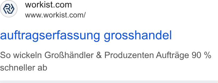 Workist ad on Google Ads: www.workist.com/ auftragserfassung grosshandel So wickeln Gro Rhandler & Produzenten Auftrage 90 % schneller ab