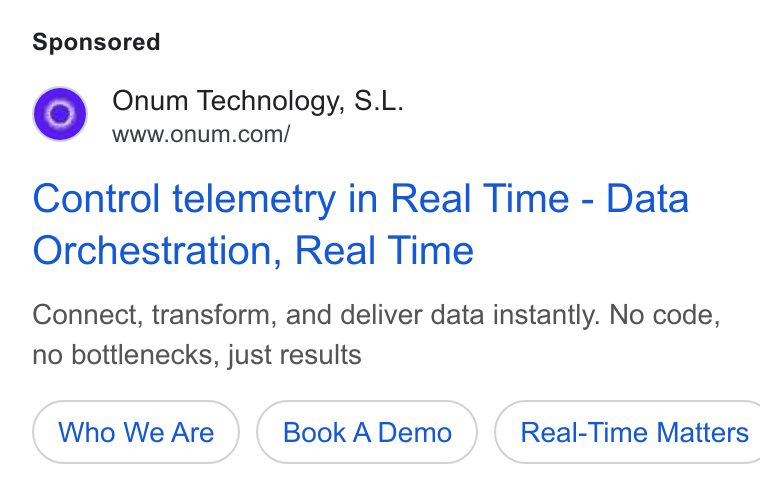 Onum ad on Google Ads: Control telemetry in Real Time - Data Orchestration, Real Time Connect, transform, and deliver data instantly. No code, no bottlenecks, just results Who We Are Book ADemo ) ( Real-Time Matters