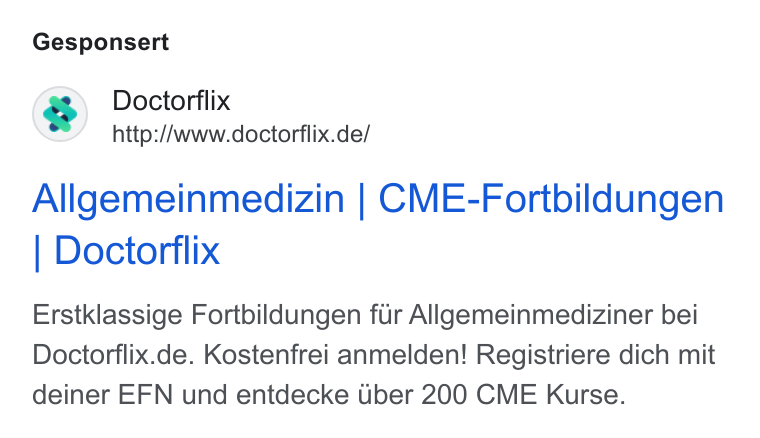 Doctorflix ad on Google Ads: Gesponsert Allgemeinmedizin | CME-Fortbildungen Doctorflix Erstklassige Fortbildungen fur Allgemeinmediziner bei Doctorflix.de. Kostenfrei anmelden! Registriere dich mit deiner EFN und entdecke Uber 200 CME Kurse.