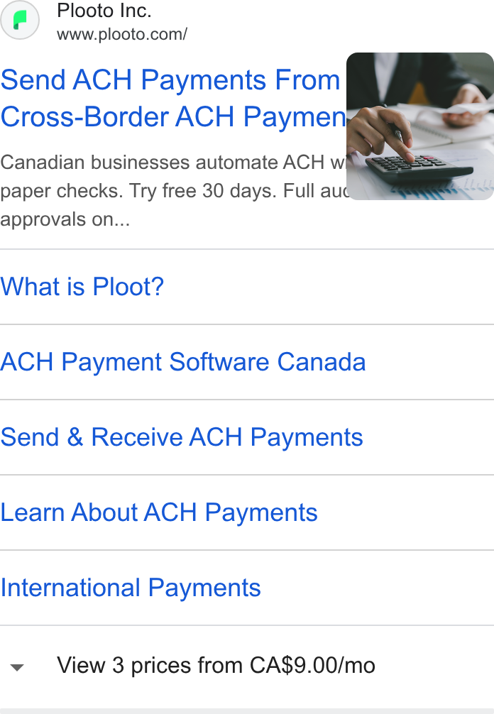 Plooto ad on Google Ads: Send ACH Payments From Cross-Border ACH Paymen Canadian businesses automate ACH w paper checks. Try free 30 days. Full au approvals on... What is Ploot? ACH Payment Software Canada Send & Receive ACH Payments Learn About ACH Payments International Payments View 3 prices from CA$9.00/mo