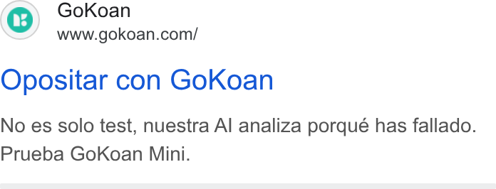GoKoan ad on Google Ads: Opositar con Go Koan No es solo test, nuestra Al analiza porque has fallado. Prueba Go Koan Mini.