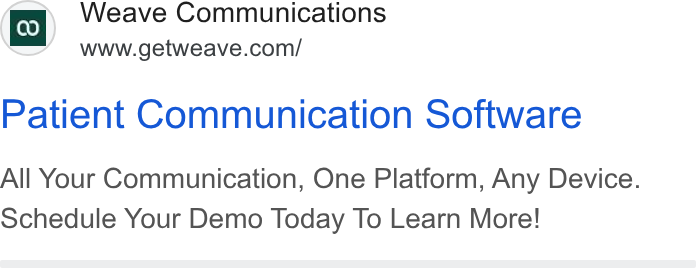 Weave ad on Google Ads: Patient Communication Software All Your Communication, One Platform, Any Device. schedule Your Demo Today To Learn More!