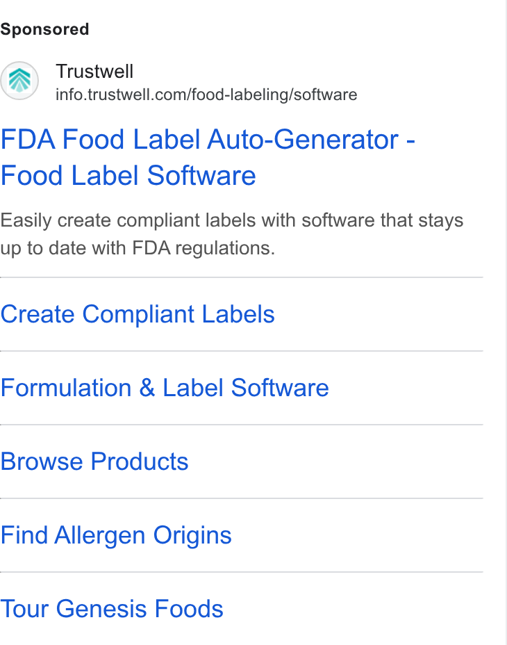 Trustwell ad on Google Ads: FDA Food Label Auto-Generator - Food Label Software Easily create compliant labels with software that stays up to date with FDA regulations. Create Compliant Labels Formulation & Label Software Browse Products Find Allergen Origins Tour Genesis Foods