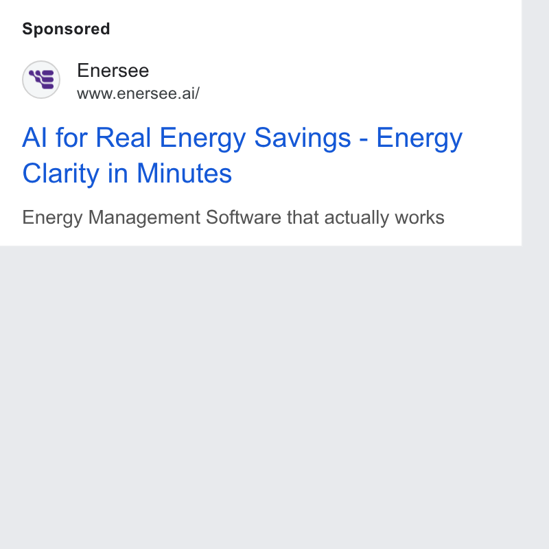 Enersee ad on Google Ads: Enersee www.enersee.ai/ Al for Real Energy Savings - Energy Clarity in Minutes Energy Management Software that actually works