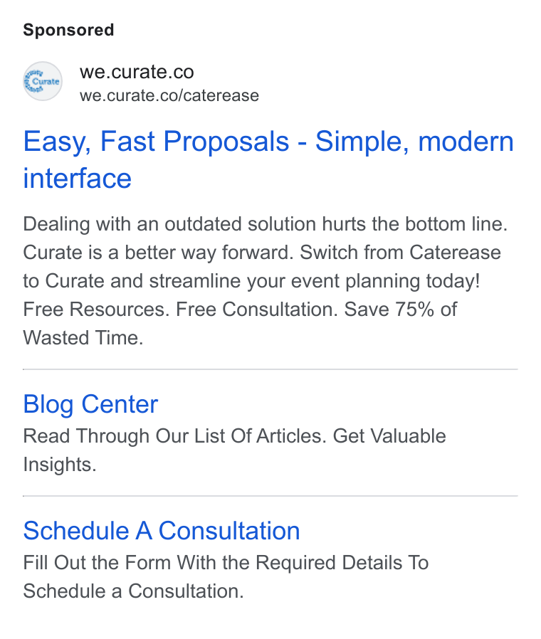 Curate ad on Google Ads: we.curate.co/caterease Easy, Fast Proposals - Simple, modern interface Dealing with an outdated solution hurts the bottom line. Curate is a better way forward. Switch from Caterease to Curate and streamline your event planning today! Free Resources. Free Consultation. Save 75% of Wasted Time. Blog Center Read Through Our List Of Articles. Get Valuable Insights. Schedule A Consultation Fill Out the Form With the Required Details To Schedule a Consultation.