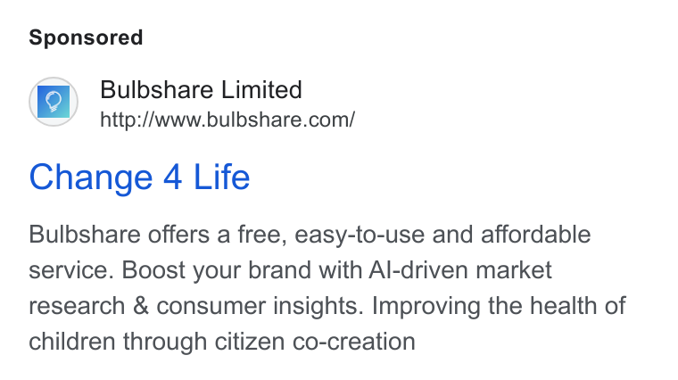 Bulbshare ad on Google Ads: Change 4 Life Bulbshare offers a free, easy-to-use and affordable service. Boost your brand with Al-driven market research & consumer insights. Improving the health of children through citizen co-creation