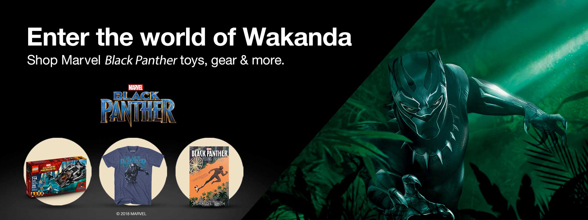 MARVEL BLACK PANTHER. Enter the world of Wakanda. Shop Marvel Black Panther toys, gear & more. Copyright 2018 MARVEL.