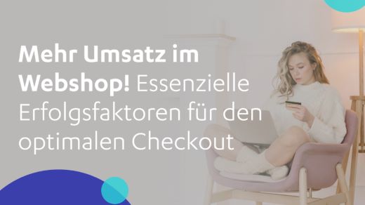 Mehr Umsatz im Webshop. Erfolgsfaktoren für Ihren Checkout