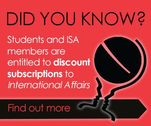 Did you know? Students and ISA members are entitled to discounted subscriptions to International Affairs. Find out more...