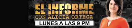 El Informe con Alicia Ortega-Lunes 9pem CV9
