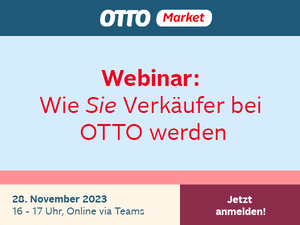 Webinar: Wie Sie Verkäufer bei OTTO werden. 28. November 2023, 16 - 17 Uhr