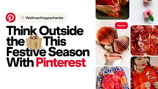 Weihnachten beginnt auf Pinterest: So erreichen Marken ihre Zielgruppe zur wichtigsten Shopping-Zeit des Jahres