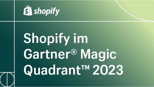 Shopify ist Marktführer im Gartner® Magic Quadrant™ 2023