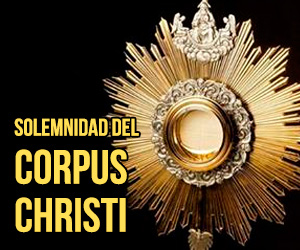 * SOLEMNIDAD “Historia de la Solemnidad del Corpus Christi